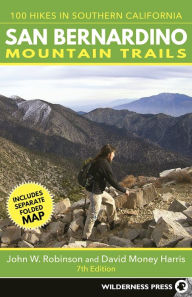 Title: San Bernardino Mountain Trails: 100 Hikes in Southern California, Author: John W. Robinson