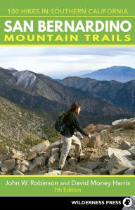 Title: San Bernardino Mountain Trails: 100 Hikes in Southern California, Author: John W. Robinson