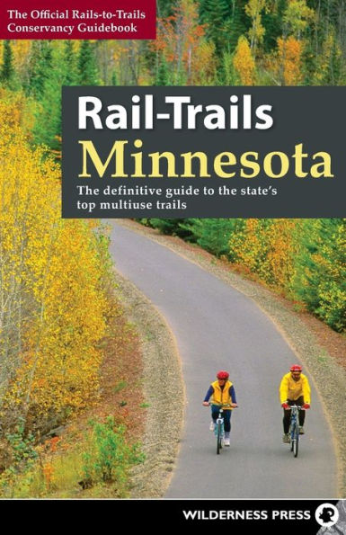 Rail-Trails Minnesota: the definitive guide to state's best multiuse trails