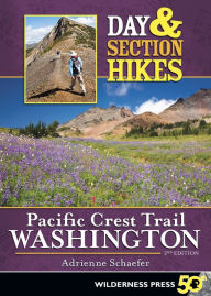 Title: Day & Section Hikes Pacific Crest Trail: Washington, Author: Adrienne Schaefer