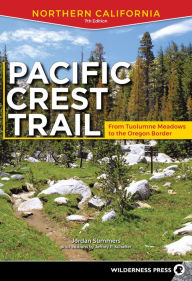 Title: Pacific Crest Trail: Northern California: From Tuolumne Meadows to the Oregon Border, Author: Jordan Summers