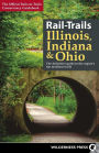 Rail-Trails Illinois, Indiana, & Ohio: The definitive guide to the region's top multiuse trails