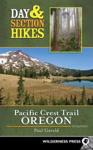 Title: Day & Section Hikes Pacific Crest Trail: Oregon, Author: Paul Gerald