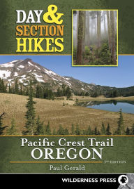 Title: Day & Section Hikes Pacific Crest Trail: Oregon, Author: Paul Gerald