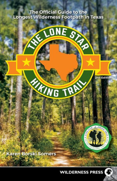 the Lone Star Hiking Trail: Official Guide to Longest Wilderness Footpath Texas