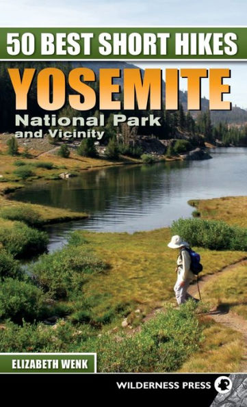 50 Best Short Hikes: Yosemite National Park and Vicinity