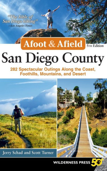 Afoot & Afield: San Diego County: 282 Spectacular Outings Along the Coast, Foothills, Mountains, and Desert