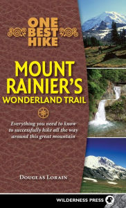 Title: One Best Hike: Mount Rainier's Wonderland Trail, Author: Doug Lorain