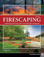 Firescaping: Protecting Your Home with a Fire-Resistant Landscape