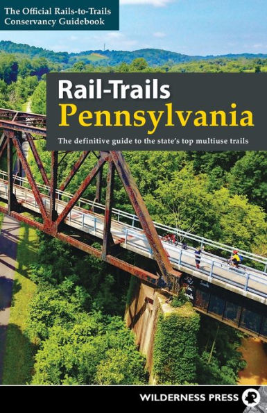 Rail-Trails Pennsylvania: the definitive guide to state's top multiuse trails