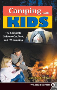 Title: Camping With Kids: Complete Guide to Car Tent and RV Camping, Author: Goldie Silverman