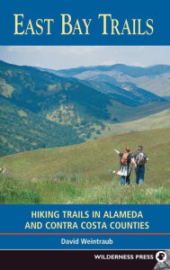 Title: East Bay Trails: Hiking Trails in Alameda and Contra Costa Counties, Author: David Weintraub