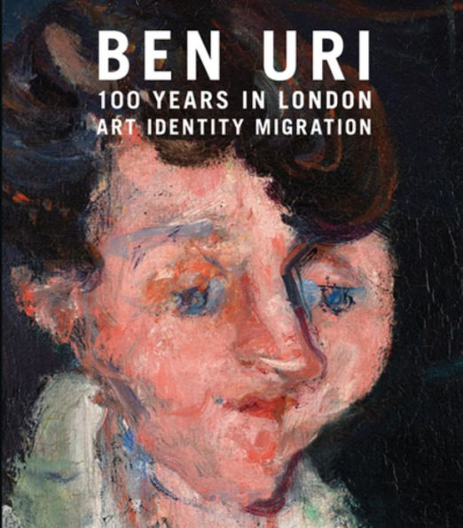 Ben Uri; 100 Years in London: Art, Identity and Migration