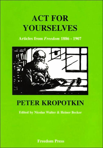 Act for Yourself: Articles from Freedom 1886-1907 (Centenary Series)