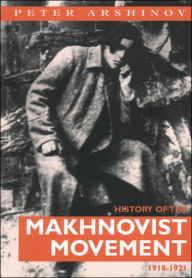 Title: History of the Makhnovist Movement 1918-1921, Author: Peter Arshinov