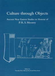 Title: Culture through Objects: Ancient Near Eastern Studies in Honour of P.R.S. Moorey, Author: Nathan & The Cydeco Cha-Chas