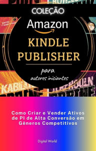 Title: Como Criar e Vender Ativos de PI de Alta Conversão em Gêneros Competitivos, Author: Digital World