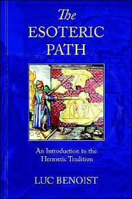 Title: The Esoteric Path: An Introduction to the Hermetic Tradition, Author: Luc Benoist