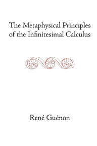 Title: The Metaphysical Principles of the Infinitesimal Calculus, Author: Rene Guenon