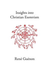 Title: Insights Into Christian Esotericism, Author: Rene Guenon