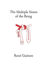 Title: The Multiple States of the Being, Author: Rene Guenon
