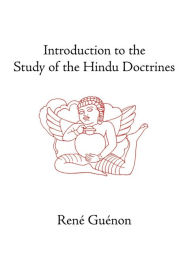 Title: Introduction to the Study of the Hindu Doctrines / Edition 2, Author: Rene Guenon