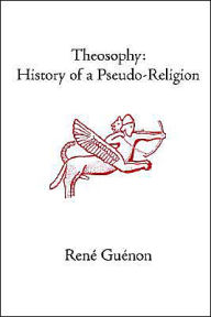 Title: Theosophy: History of a Pseudo-Religion, Author: Rene Guenon