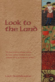 Title: Look To The Land / Edition 2, Author: Lord Northbourne