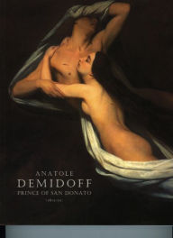 Title: Anatole Demidoff: Prince of San Donato, Author: Stephen Duffy