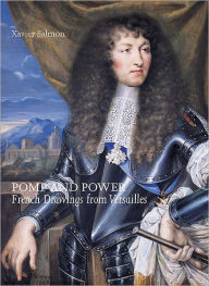 Title: Pomp and Power: Drawings from Versailles, Author: Xavier Salmon