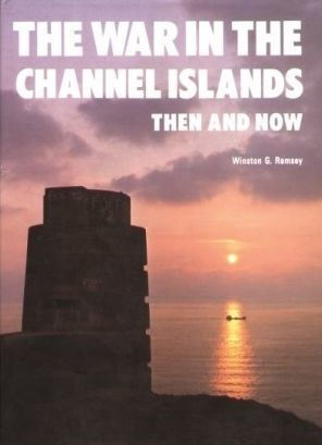 The War in the Channel Islands: Then and Now