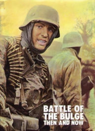 Title: Battle of the Bulge: Then and Now, Author: Jean Paul Pallud