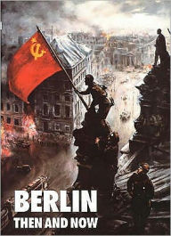 Title: Berlin Then and Now, Author: Tony Le Tissier