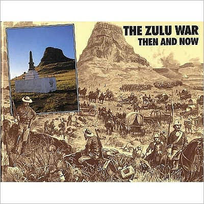 The Zulu War Then and Now
