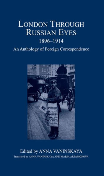 London Through Russian Eyes, 1896-1914: An Anthology of Foreign Correspondence