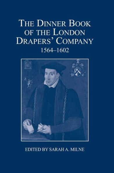 The Dinner Book of the London Drapers' Company, 1564-1602