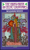 Title: The Fairy-Faith in Celtic Countries, Author: W.Y. Evans Wentz PhD