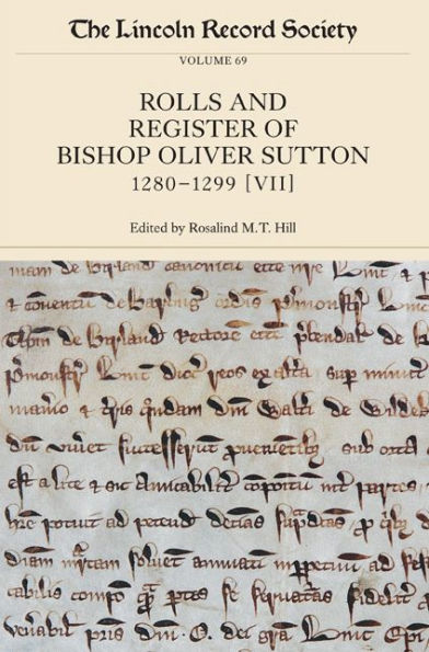 The Rolls and Register of Bishop Oliver Sutton, 1280-1299: Volume VII