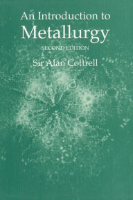 Title: An Introduction to Metallurgy, Second Edition, Author: Sir Alan Cottrell