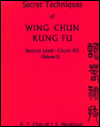 Title: Secret Techniques of Wing Chun Kung Fu: Chum Kil, Author: K. T. Chao