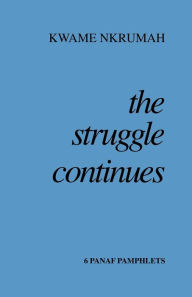 Title: The Struggle Continues, Author: Kwame Nkrumah