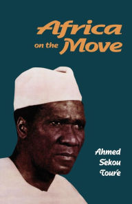 Title: Africa on the Move, Author: Ahmed Sekou Toure