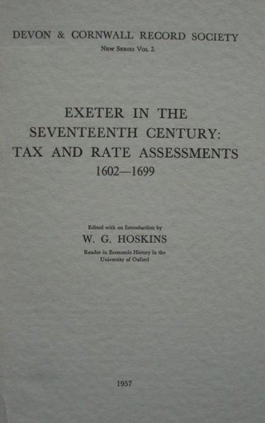 Exeter in the Seventeenth Century: Tax and Rate Assessments 1602-1699