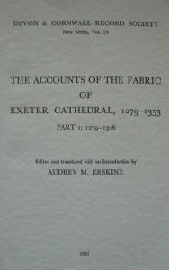 Title: The Accounts of the Fabric of Exeter Cathedral 1279-1353, Part I, Author: Audrey M. Erskine