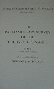 Title: The Parliamentary Survey of the Duchy of Cornwall, Part I, Author: Norman J. G. Pounds