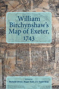 Title: William Birchynshaw's Map of Exeter, 1743, Author: Richard Oliver