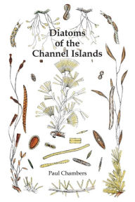 Title: Diatoms of the Channel Islands, Author: Paul Chambers