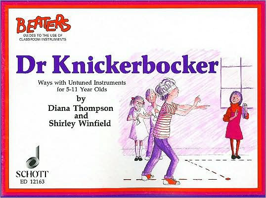 Dr. Knickerbocker: Ways with Untuned Instruments for 5-11 years olds