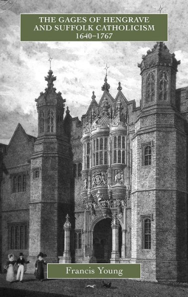 The Gages of Hengrave and Suffolk Catholicism, 1640-1767