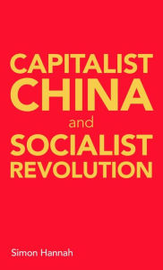 Title: Capitalist China and socialist revolution, Author: Simon Hannah